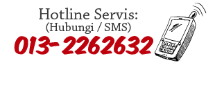 Hotline Servis (hubungi / SMS) 013-2262632
